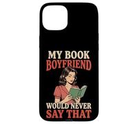 Carcasa para iPhone 15 Plus My Book Boyfriend Would Never Say That