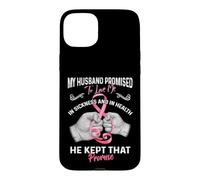Carcasa para iPhone 15 Plus My Husband Promised To Love Me In Sickness and Health - Gift