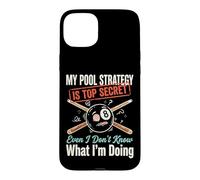 Carcasa para iPhone 15 Plus My Pool Strategy Is Top Secret I Don't Know What I'm Doing