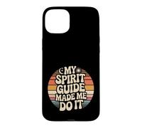 Carcasa para iPhone 15 Plus My Spirit Guide Made Me Do It Viaje Espiritual -
