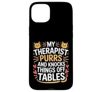 Carcasa para iPhone 15 Plus My Therapist Purrs and Knocks Things Off Tables -