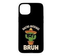 Carcasa para iPhone 15 Plus Nacho Promedio Bruh Meme Chistes Divertidos Cumpleaños Mexicanos Niños