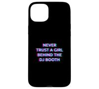 Carcasa para iPhone 15 Plus Never Trust A Girl Behind The DJ Booth Funny Rave Festival