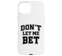 Carcasa para iPhone 15 Plus No me Dejes apostar adicción al Juego Apuestas Deportivas Parlay Win