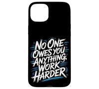 Carcasa para iPhone 15 Plus No One Owes You Anything Work Harder Hustle Grind -