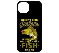 Carcasa para iPhone 15 Plus No Seas Celoso Solo Porque no Puedes Pescar Peces como yo