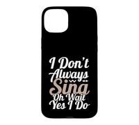 Carcasa para iPhone 15 Plus No Siempre Canto oh Espera, sí, lo Hago