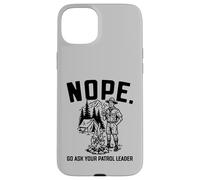Carcasa para iPhone 15 Plus Nope Go Ask Your Patrol Leader Funny Scoutmaster Scouts BSA