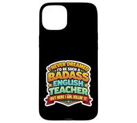 Carcasa para iPhone 15 Plus Nunca soñé Que me convertiría en un Maestro de inglés rudo Pero aquí