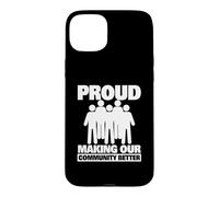 Carcasa para iPhone 15 Plus Orgulloso de Hacer Que Nuestra Comunidad Sea Mejor como