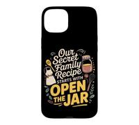 Carcasa para iPhone 15 Plus Our Secret Family Recipe Starts with Open The Jar. Kitchen