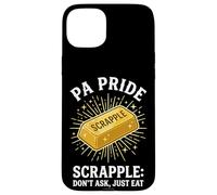 Carcasa para iPhone 15 Plus PA Pride Scrapple No preguntes, Solo Come Pennsylvania Humor
