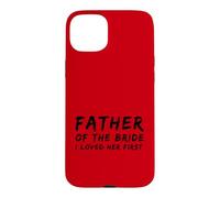 Carcasa para iPhone 15 Plus Padre de la Novia para Hombre, amé su Primer Matrimonio