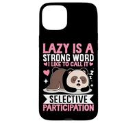 Carcasa para iPhone 15 Plus Perezoso es una Palabra Fuerte Me Gusta llamarla Selectivo Participat