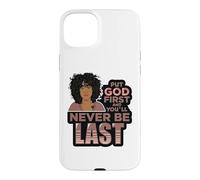 Carcasa para iPhone 15 Plus Pon a Dios Primero y Nunca serás la última Mujer Negra de melanina.
