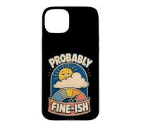 Carcasa para iPhone 15 Plus Probably Fine-ish Humor Naturaleza