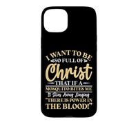 Carcasa para iPhone 15 Plus Quiero Estar Tan Lleno de Cristo Que un Mosquito me muerda