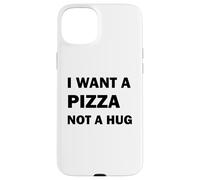 Carcasa para iPhone 15 Plus Quiero una Pizza, no un Abrazo