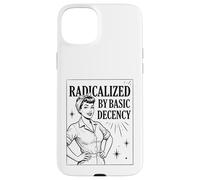 Carcasa para iPhone 15 Plus «Radicalized by Basic Decency» Positividad Feminista