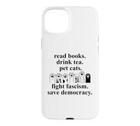 Carcasa para iPhone 15 Plus Read Books Drink Tea Pet Cats Fight Fascism Save Democracy