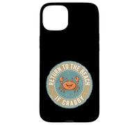 Carcasa para iPhone 15 Plus Return To The Beach If Crabby Funny Crab