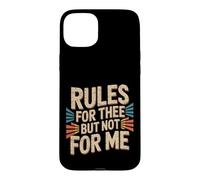 Carcasa para iPhone 15 Plus Rules For Thee But Not For Me Consejos de expresión -