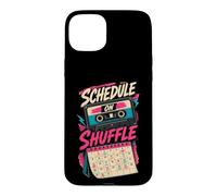 Carcasa para iPhone 15 Plus Schedule On Shuffle Humor Agenda