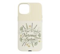 Carcasa para iPhone 15 Plus Sé Amable con tu Sistema nervioso Salud Mental Divertida
