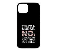 Carcasa para iPhone 15 Plus Sí, Soy una Enfermera No Puedo Mirar eso Gracioso