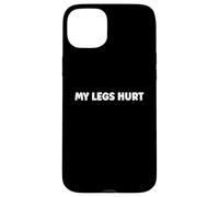 Carcasa para iPhone 15 Plus Simple Funny Gym Workout Quote My Legs Hurt