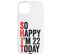 Carcasa para iPhone 15 Plus So Happy I'm 22 Today Funny 22th Birthday Chistes 22 Cumpleaños