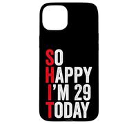 Carcasa para iPhone 15 Plus So Happy I'm 29 Today Funny 29th Birthday Chistes 29 Cumpleaños