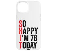 Carcasa para iPhone 15 Plus So Happy I'm 78 Today Funny 78th Birthday Chistes 78 Cumpleaños