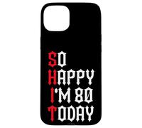 Carcasa para iPhone 15 Plus So Happy I'm 80 Today Funny 80th Birthday Chistes 80 Cumpleaños