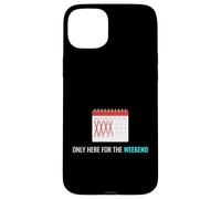 Carcasa para iPhone 15 Plus Solo aquí para el Fin de Semana Ocio Relajante Entusiasta