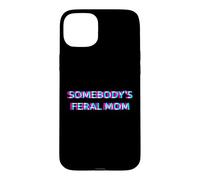 Carcasa para iPhone 15 Plus Somebody's Feral Mom Humor Funny Matching Family Mother