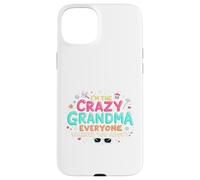 Carcasa para iPhone 15 Plus Soy la Abuela Loca de la Que Todos te advirtieron