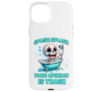 Carcasa para iPhone 15 Plus Splish Splash Tu opinión es Basura, Divertido Esqueleto