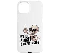 Carcasa para iPhone 15 Plus Still Single & Dead Inside Skeleton Sarcasmo Funny Anti Love