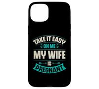 Carcasa para iPhone 15 Plus Take It Easy On Me My Wife Is Pregnant Funny Anuncio