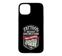 Carcasa para iPhone 15 Plus Tattoos Because Adulting is Hard and i Deserve Stickers