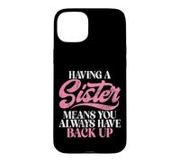Carcasa para iPhone 15 Plus Tener una Hermana Significa Que Siempre Tienes una Hermana de Respaldo