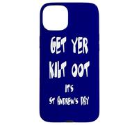 Carcasa para iPhone 15 Plus Texto Blanco Divertido de Get Yer Kilt Oot Its St Andrews Day