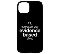 Carcasa para iPhone 15 Plus That Wasn't Very Evidence Based of You Funny Nurse Nursing