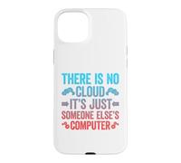 Carcasa para iPhone 15 Plus There Is No Cloud It's Just Someone Else'S Computer
