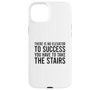 Carcasa para iPhone 15 Plus There Is No Elevator To Success You Have To Take The Stairs
