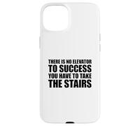 Carcasa para iPhone 15 Plus There Is No Elevator To Success You Have To Take The Stairs