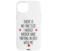 Carcasa para iPhone 15 Plus There is Nobody Else I Would Rather Have Farting in Bed with