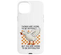 Carcasa para iPhone 15 Plus Things Are Going to be Difficult Funny Silly Goose Meme Pun
