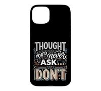Carcasa para iPhone 15 Plus Thought You'd Never Ask… Don't Regreso sarcástico
